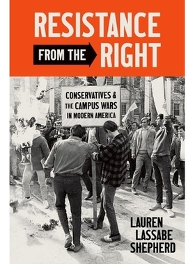 预订 Resistance from the Right: Conservatives and the Campus Wars in Modern America 来自右翼的抵抗：现代美国的保守派和校