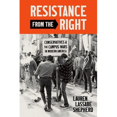 预订 Resistance from the Right: Conservatives and the Campus Wars in Modern America 来自右翼的抵抗：现代美国的保守派和校