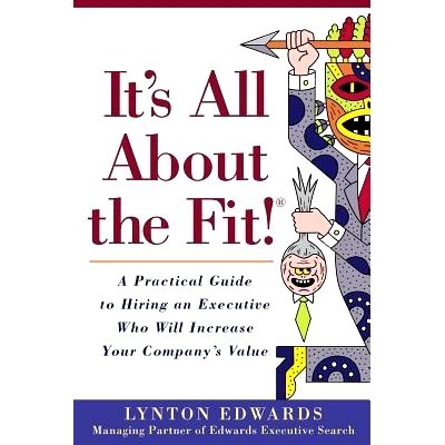 预订 It’s All About the Fit!: A Practical Guide to Hiring an Executive Who Will Increase Your Company’s Value: 9780998