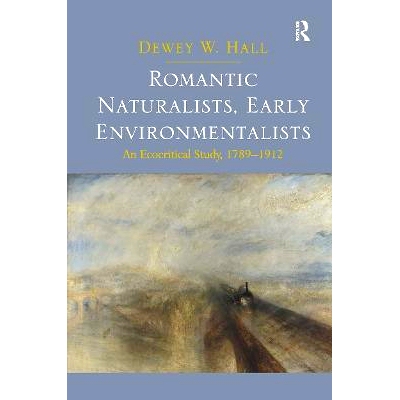 预订 Romantic Naturalists, Early Environmentalists: An Ecocritical Study, 1789-1912 浪漫的自然主义者、早期环保主义者：生