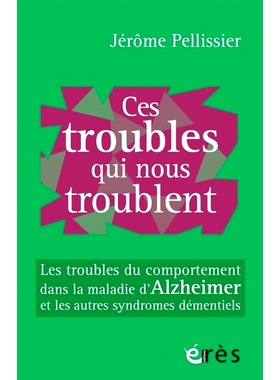 预订 Ces troubles qui nous troublent : les troubles du comportement dans la maladie d’Alzheimer et les autres syndromes