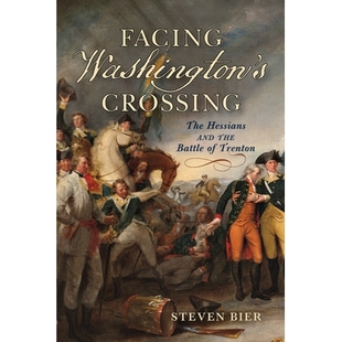 预订 Facing Washington’s Crossing: The Hessians and the Battle of Trenton 直面华盛顿渡口：黑森雇佣兵与特伦顿战役: 97815