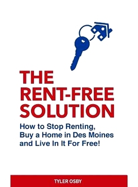 预订 The Rent-Free Solution: How to S* Renting and Buy a Home in Des Moines and Live Rent Free!: 9781502855008