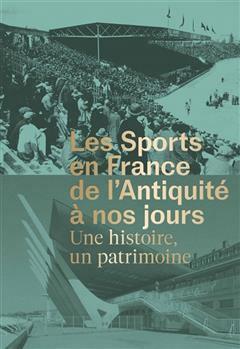 [预订]Les sports en France de l’Antiquité à nos jours : une histoire, un patrimoine 9782757708552