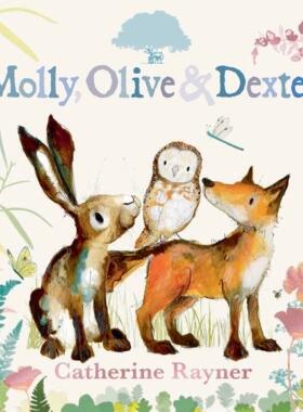兔子、猫头鹰和狐狸 Catherine Rayner 精装绘本 英文原版 Molly Olive and Dexter