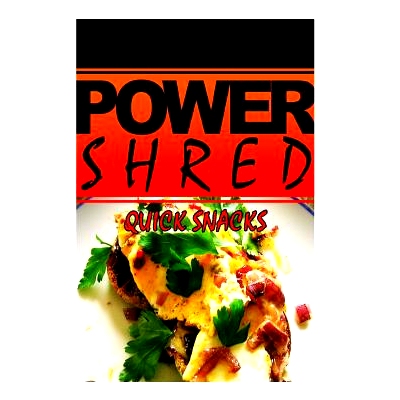 预订 Power Shred - Quick Snacks: Power Shred diet recipes and cookbook: 9781499167696