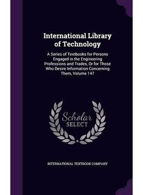 预订 International Library of Technology: A Series of Textbooks for Persons Engaged in the Engineering Professions and T