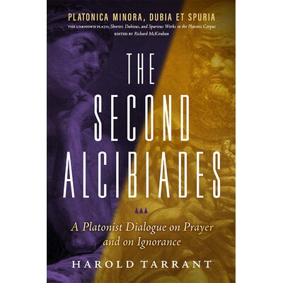预订 The Second Alcibiades: A Platonist Dialogue on Prayer and on Ignorance *个阿尔西比亚德斯: 9781733535786