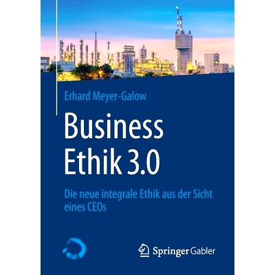预订 Business Ethik 3.0: Die Neue Integrale Ethik Aus Der Sicht Eines Ceos: 9783658307851