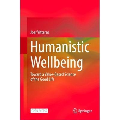 预订 Humanistic Wellbeing: Toward a Value-Based Science of the Good Life 人文主义的幸福：迈向美好生活的价值科学: 9783031