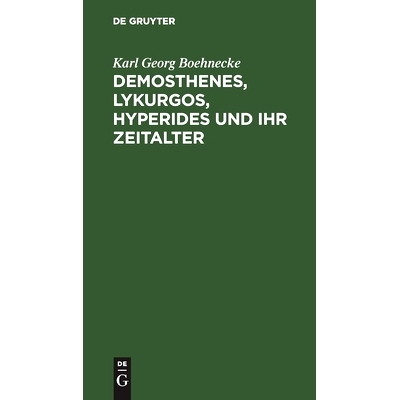 预订 Demosthenes, Lykurgos, Hyperides und ihr Zeitalter: Mit Benutzung der neuesten Entdeckungen, vornehmlich griechisch