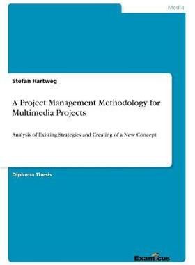 [预订]A Project Management Methodology for Multimedia Projects: Analysis of Existing Strategies and Creati 9783867466370