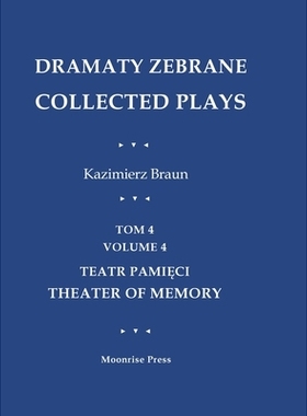预订 Dramaty Zebrane. Collected Plays. Tom 4. Volume 4. Teatr Pamięci. Theater of Memory: 9781945938719