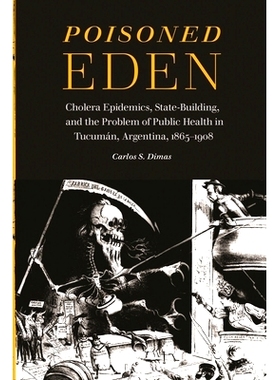 预订 Poisoned Eden: Cholera Epidemics, State-Building, and the Problem of Public Health in Tucumán, Argentina, 1865-190