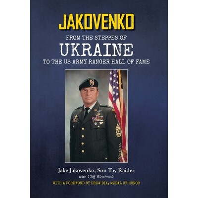 预订 Jakovenko: From the Steppes of Ukraine to the US Army Ranger Hall of Fame: 9798822916012
