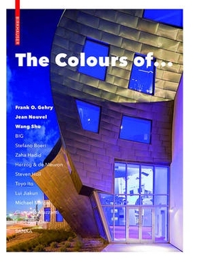 预订 The Colours of ...: Frank O. Gehry, Jean Nouvel, Wang Shu and other architects 颜色...: 9783038215868