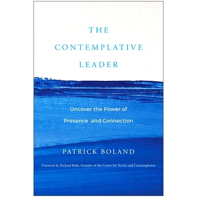 预订 The Contemplative Leader: Uncover the Power of Presence and Connection: 9781637744277