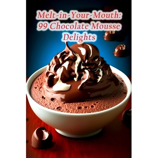 预订 Melt-in-Your-Mouth: 99 Chocolate Mousse Delights: 9798857242681