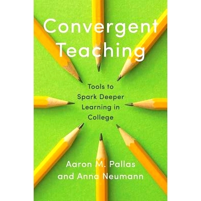 预订 Convergent Teaching: Tools to Spark Deeper Learning in College 融合教学：激发大学深度学习的工具: 9781421432939