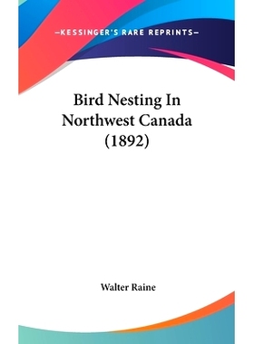预订 Bird Nesting In Northwest Canada (1892): 9781436950664