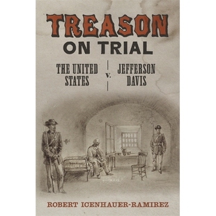 预订 Treason on Trial: The United States V. Jefferson Davis 审判中的叛国罪:美国诉杰斐逊 戴维斯案: 9780807170809