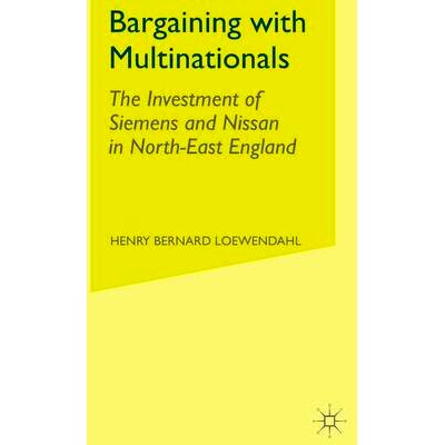 预订 Bargaining with Multinationals: The Investment of Siemens and Nissan in North-East England: 9780333948132