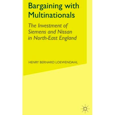 预订 Bargaining with Multinationals: The Investment of Siemens and Nissan in North-East England: 9780333948132