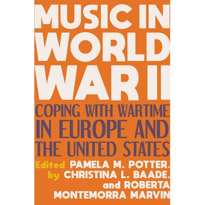 现货 Music in World War II: Coping with Wartime in Europe and the United States *次世界大战中的音乐：应对欧美战时: 97802