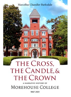 预订 The Cross, the Candle, and the Crown: A Narrative History of Morehouse College, 1867-2021: 9780881469677