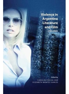 预订 Violence in Argentine Literature and Film (1989-2005) 在阿根廷文学和电影中的暴力（1989-2005）: 9781552385043