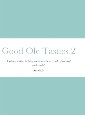 预订 Good Ole Tasties 2: Updated edition to bring excitement to new and experienced cooks alike!: 9781300446934