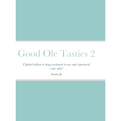 预订 Good Ole Tasties 2: Updated edition to bring excitement to new and experienced cooks alike!: 9781300446934