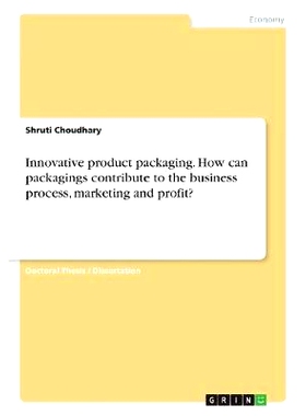 预订 Innovative product packaging. How can packagings contribute to the business process, marketing and profit?: 9783668