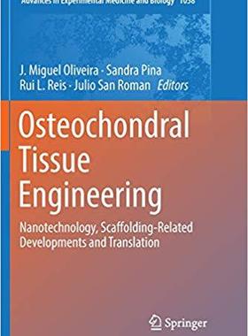 【预售】Osteochondral Tissue Engineering: Nanotechnology, Scaffolding-Related Developments and Translation