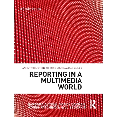 预订 Reporting in a Multimedia World: An introduction to core journalism skills 多媒体世界中的报道：核心新闻技能介绍: 97