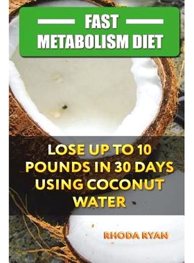 预订 Fast Metabolism Diet: Lose Up to 10 Pounds in 30 Days Using Coconut Water: 9781721564620