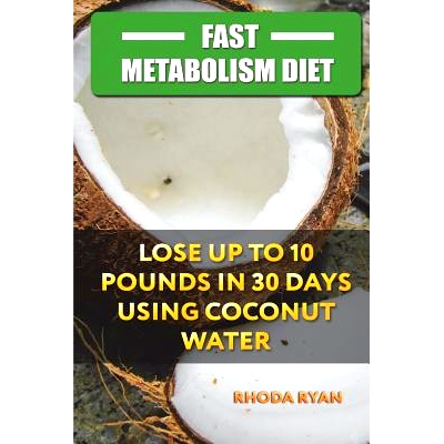 预订 Fast Metabolism Diet: Lose Up to 10 Pounds in 30 Days Using Coconut Water: 9781721564620