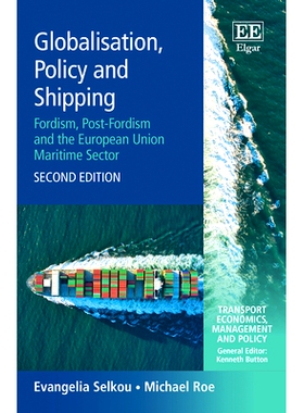 预订 Globalisation, Policy and Shipping: Fordism, Post-Fordism and the European Union Maritime Sector, Second Edition 全