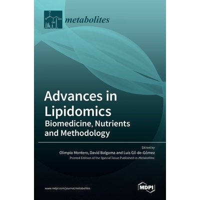 预订 Advances in Lipidomics: Biomedicine, Nutrients and Methodology: Biomedicine, Nutrients and Methodology: 97830365118