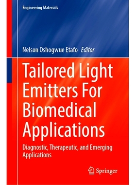 预订 Tailored Light Emitters For Biomedical Applications: Diagnostic, Therapeutic, and Emerging Applications 为生物医学