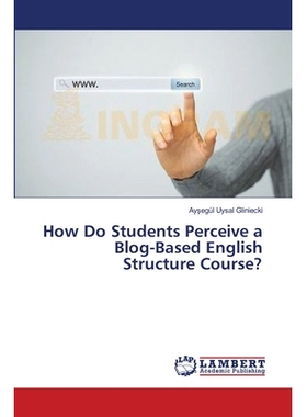 预订 How Do Students Perceive a Blog-Based English Structure Course? 学生如何理解博客为基础的英语课程？: 9783659514227