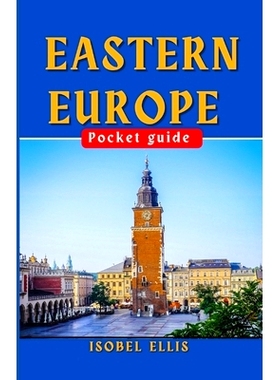 预订 Eastern Europe Pocket Guide: Eastern Europe Explored, Your Compact Companion to Culture and Adventure.: 97988833876
