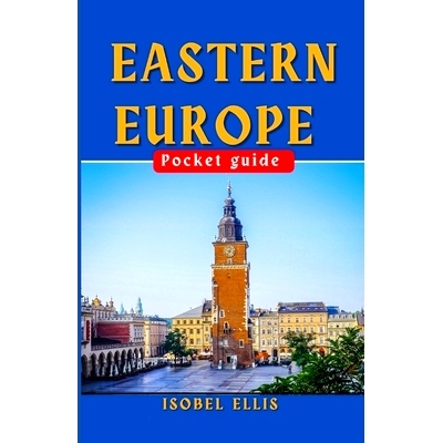 预订 Eastern Europe Pocket Guide: Eastern Europe Explored, Your Compact Companion to Culture and Adventure.: 97988833876
