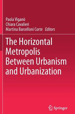 【预订】The Horizontal Metropolis Between Urbanism and Urbanization