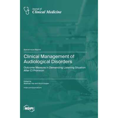 预订 Clinical Management of Audiological Disorders: Outcome Measure in Demanding Listening Situation after CI Provision: