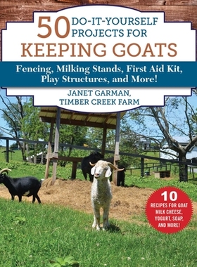 【预订】50 Do-It-Yourself Projects for Keeping Goats: Fencing, Milking Stands, First Aid Kit, Play Structures, and...