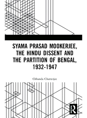 预订 Syama Prasad Mookerjee, the Hindu Dissent and the Partition of Bengal, 1932-1947 Syama Prasad Mookerjee，印度异议人