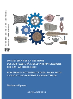 预订 Un sistema per la gestione dell’affidabilità e dell’interpretazione dei dati archeologici: Percezione e potenzia