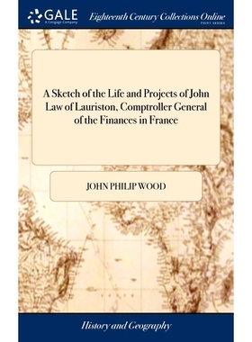 预订 A Sketch of the Life and Projects of John Law of Lauriston, Comptroller General of the Finances in France: 97813851
