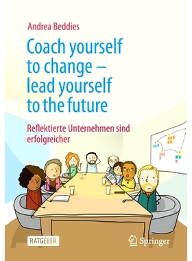 预订 Coach Yourself to Change - Lead Yourself to the Future: Reflektierte Unternehmen Sind Erfolgreicher: 9783658466428